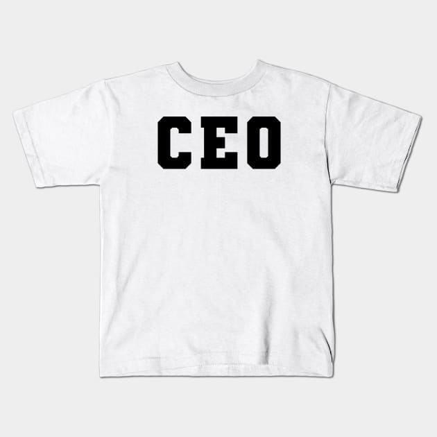 CEO - Chief Executive Officer Kids T-Shirt by KC Happy Shop